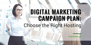Digital Marketing Campaign Plan: Choose the Right Hosting