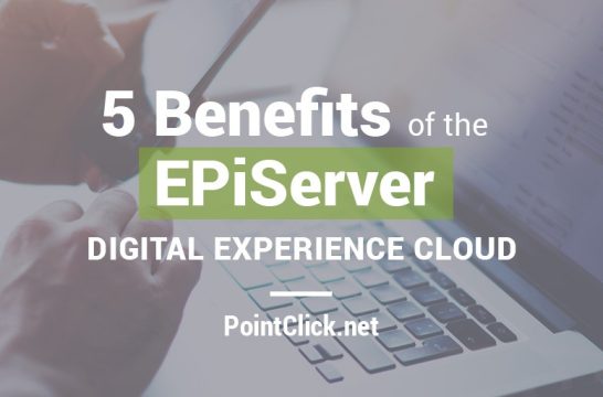 5 benefits of the EPiServer Digital Experience Cloud