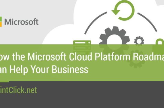 How the Microsoft Cloud Platform Roadmap Can Help Your Business