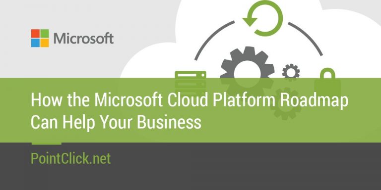 How the Microsoft Cloud Platform Roadmap Can Help Your Business